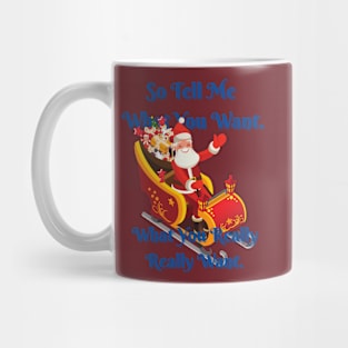 So tell me what you want - Christmas Mug